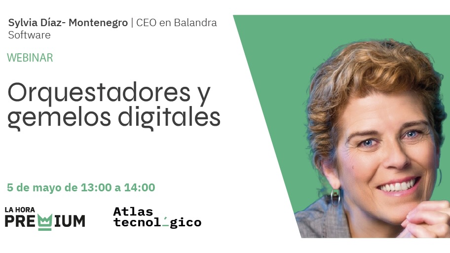 Sylvia Díaz-Montenegro (Balandra Software) hablará sobre orquestadores y gemelos digitales en La Hora Premium