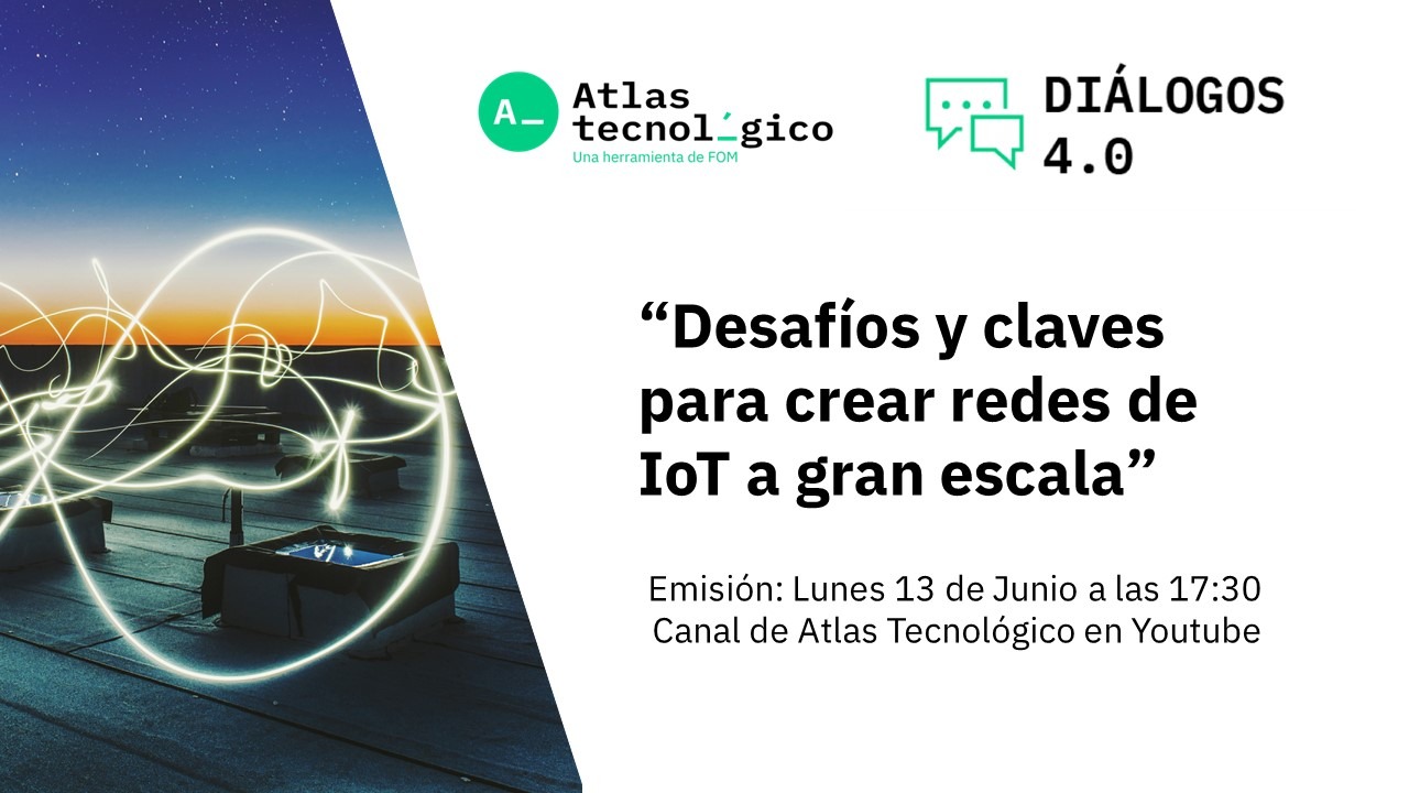 Directivos de Galeo Tech, CEPSA, Logisfashion y Gestamp abordarán cómo escalar redes de IoT en Diálogos 4.0