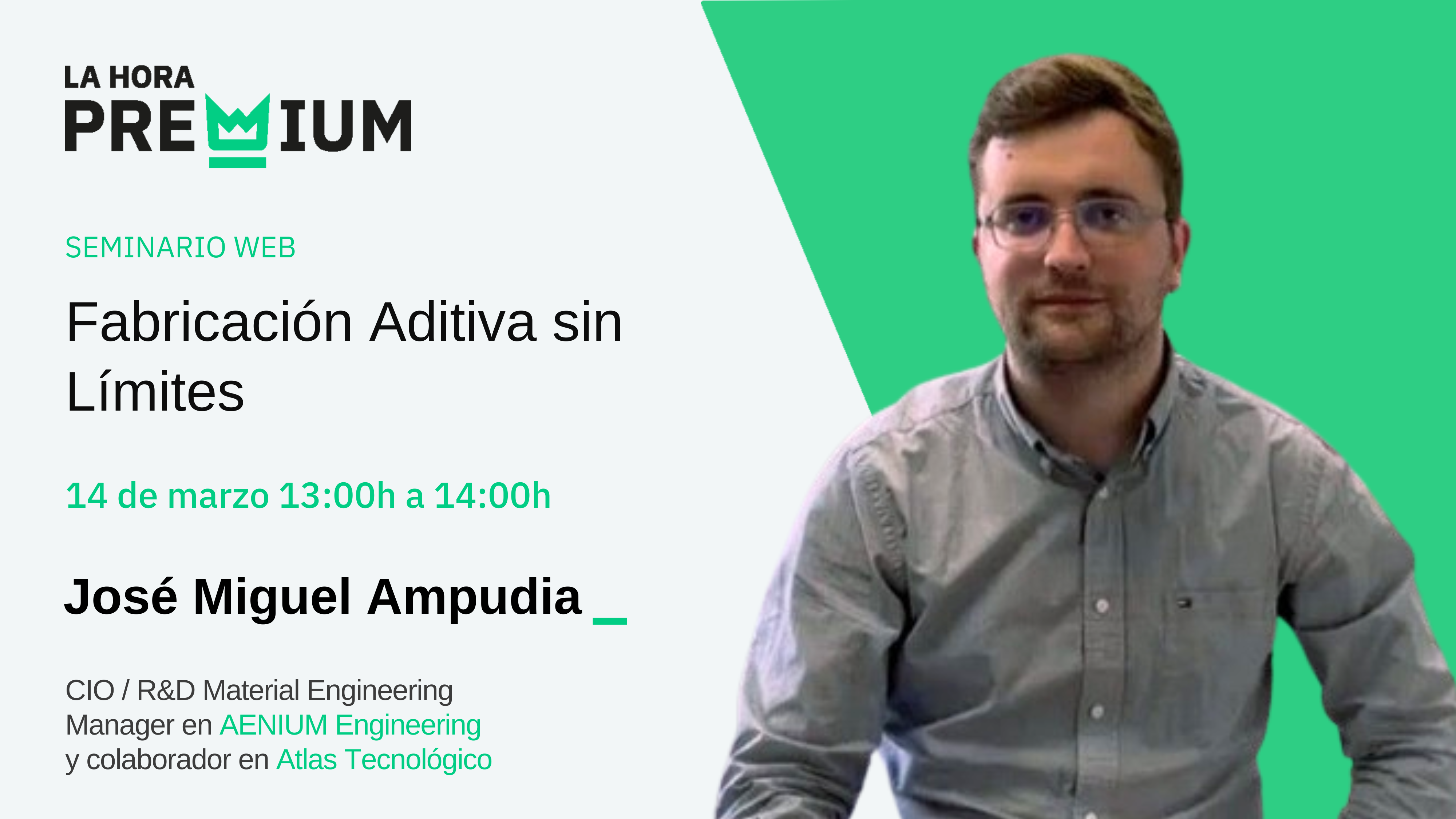 José Miguel Ampudia expondrá acerca de la fabricación aditiva sin límites en la próxima Hora Premium