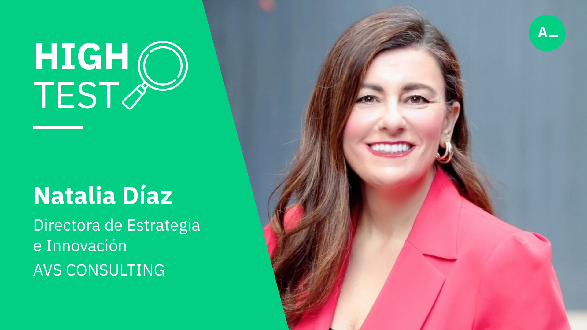 High-Test a Natalia Díaz (AVS Consulting): “Es clave fomentar una cultura de innovación interna en las organizaciones”