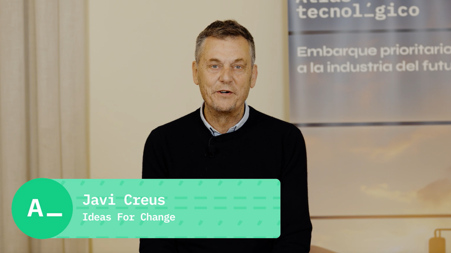 Javier Creus (Ideas for Change): “Combinar la capacidad de conocimiento, la experiencia y el talento es algo único de Atlas Tecnólogico”