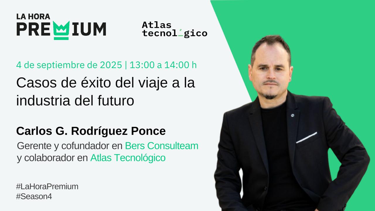 Vuelve la ‘Hora Premium’: Carlos G. Rodríguez Ponce (BERS) presenta casos de éxito hacia la industria del futuro